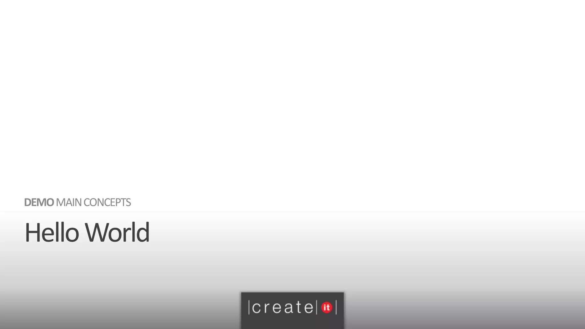 HelloWorld
DEMOMAINCONCEPTS
 