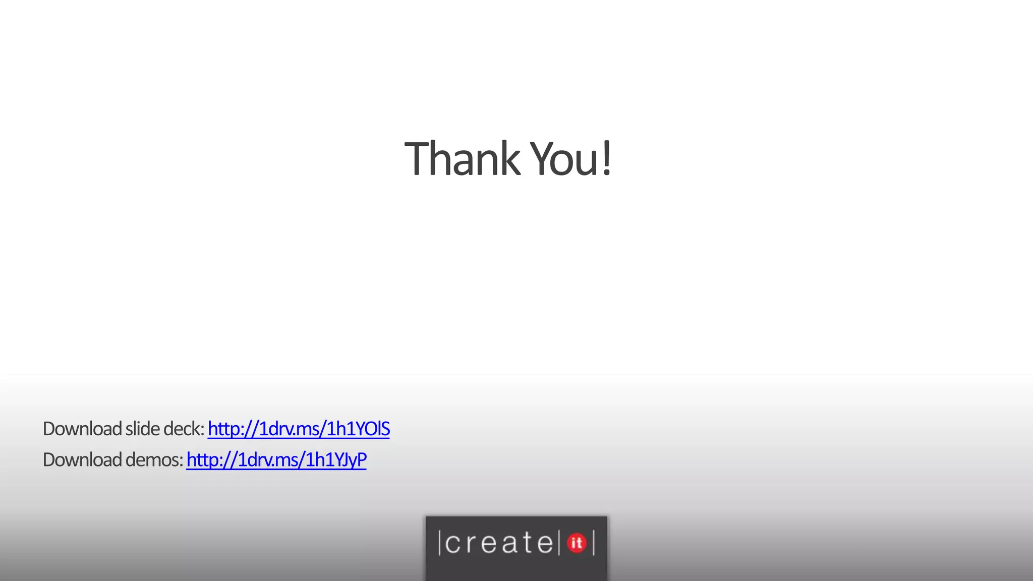 ThankYou!
Downloadslidedeck:http://1drv.ms/1h1YOlS
Downloaddemos:http://1drv.ms/1h1YJyP
 