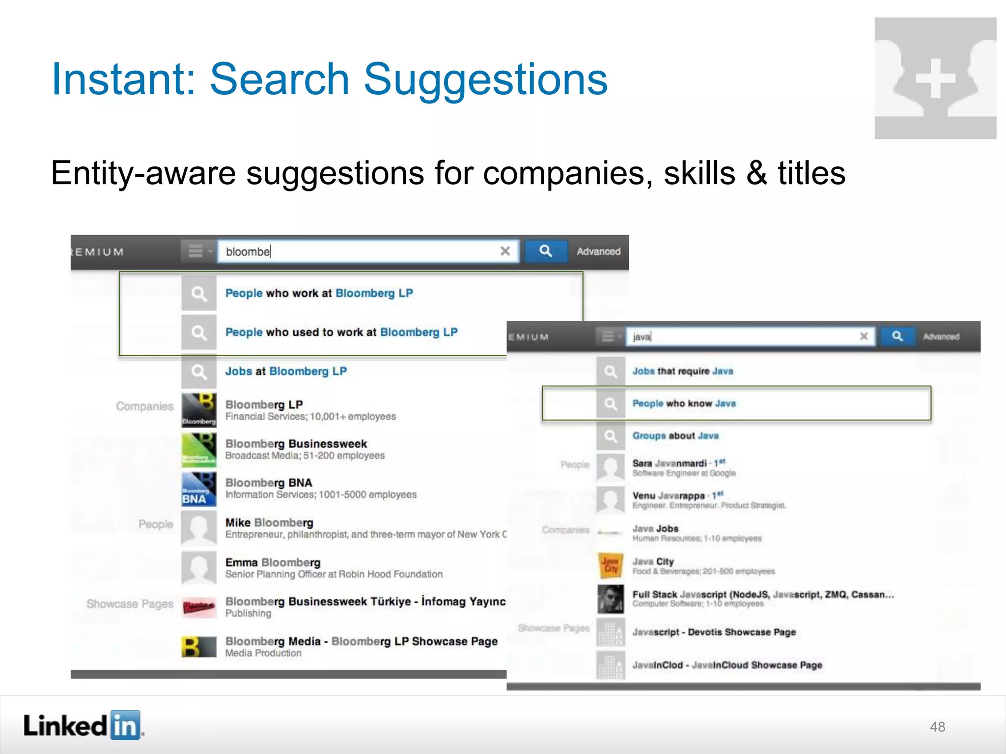Instant: Search Suggestions
Entity-aware suggestions for companies, skills & titles
48
 