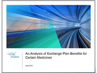 An Analysis of Exchange Plan Benefits for Certain Medicines: June 2014