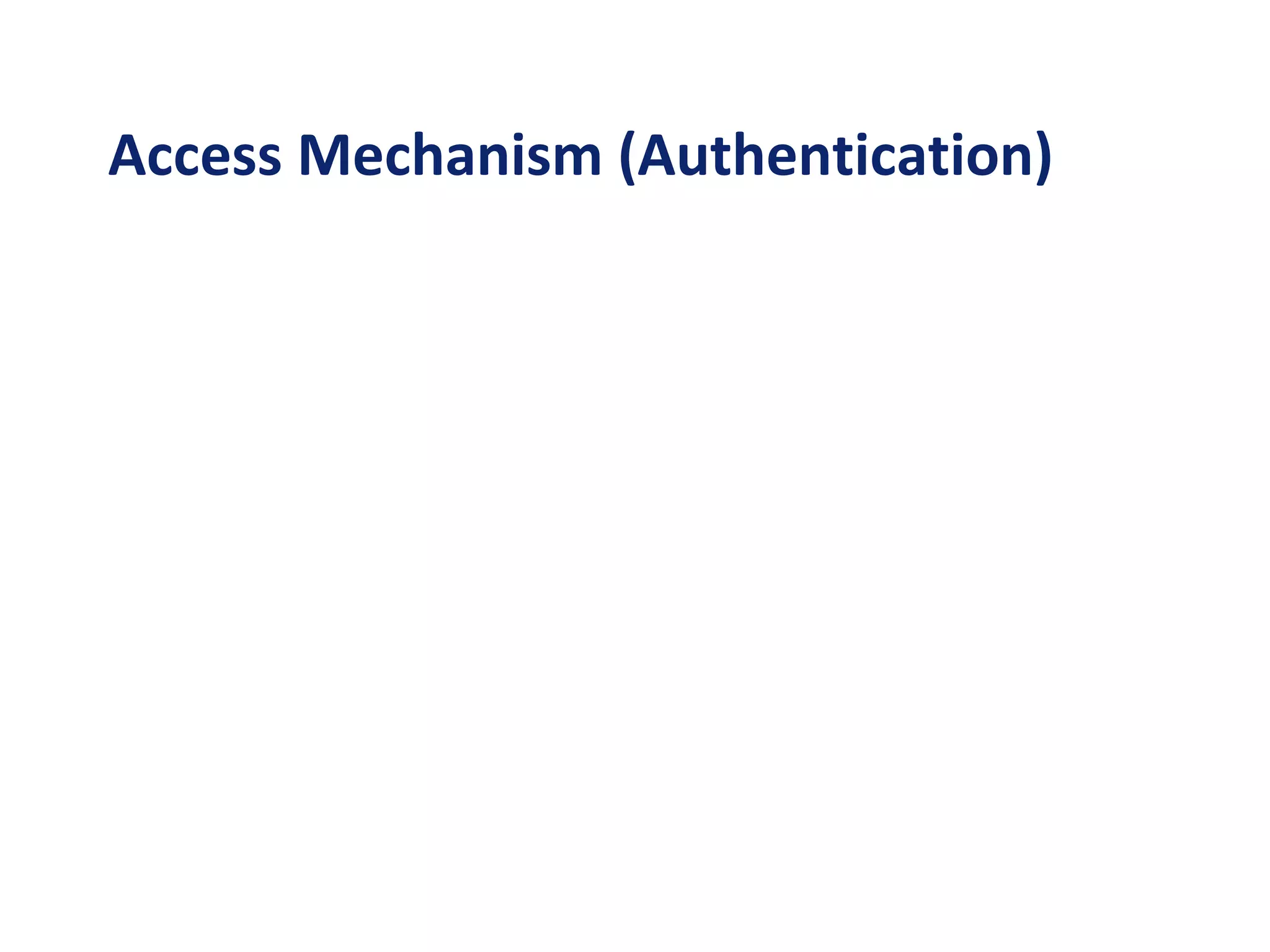 Access Mechanism (Authentication)
 