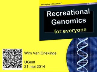 Wim Van Criekinge
UGent
21 mei 2014
 