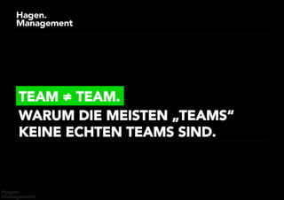 TEAM ≠ TEAM.
WARUM DIE MEISTEN „TEAMS“
KEINE ECHTEN TEAMS SIND.
 