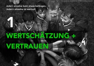 WERTSCHÄTZUNG +
Jede/r einzelne kann etwas beitragen,
Jeder/r einzelne ist wertvoll.
© Photo Credit: http://www.flickr.com/photos/73645804@N00/1384952210 woodleywonderworks
1
VERTRAUEN
 