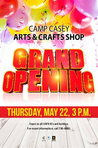 CAMP CASEY
ARTS&CRAFTSSHOP
Thursday, May 22, 3 p.m.
Open to all USFK ID card holders.
For more information, call 730-4601.
 