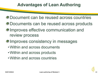 Advantages of Lean Authoring
©20140523 14Lean authoring of Module 3
Document can be reused across countries
Documents can be reused across products
Improves effective communication and
review process
Improves consistency in messages
•Within and across documents
•Within and across products
•Within and across countries
 