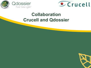 Collaboration
Crucell and Qdossier
 