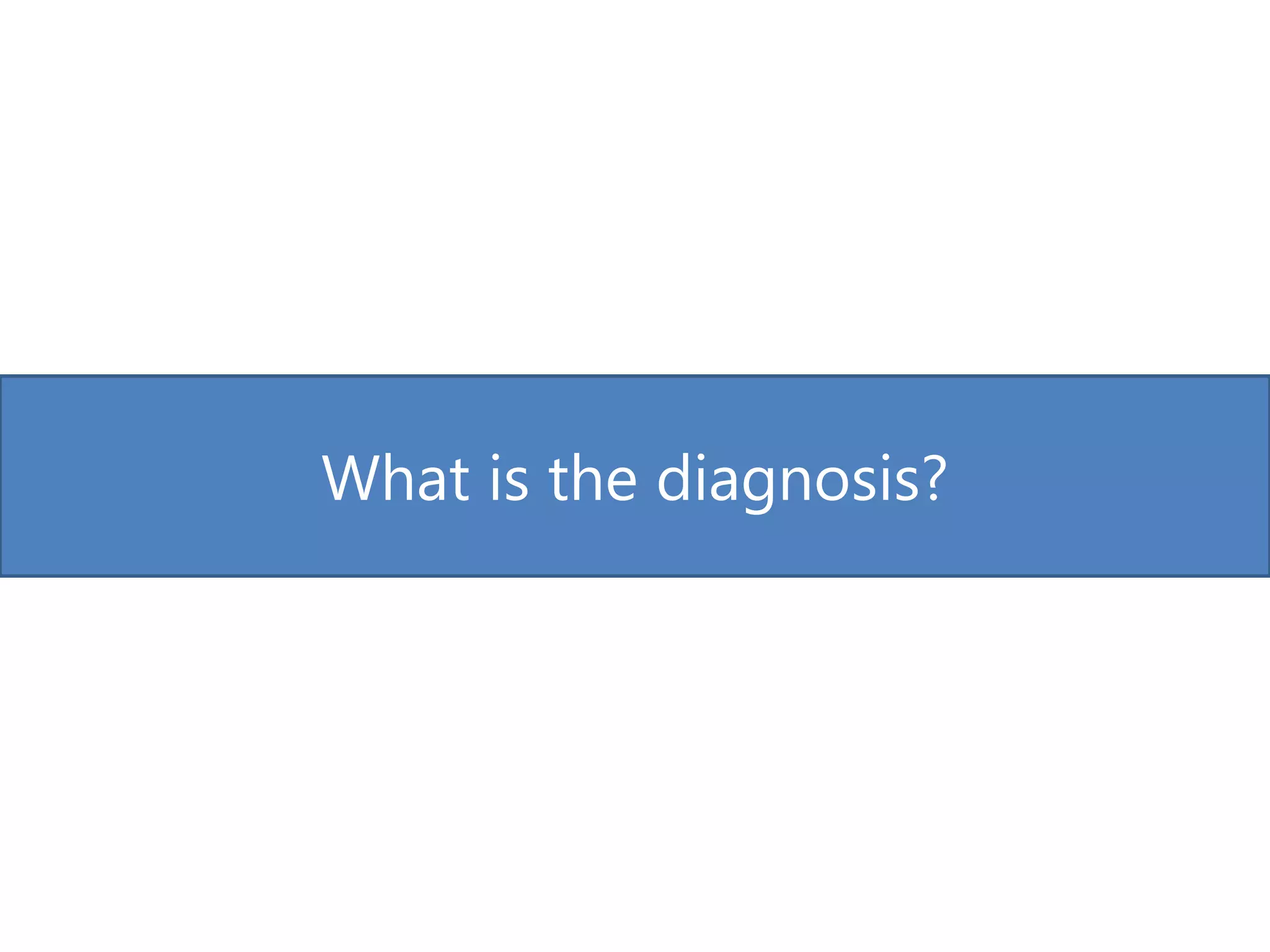 What is the diagnosis?
 