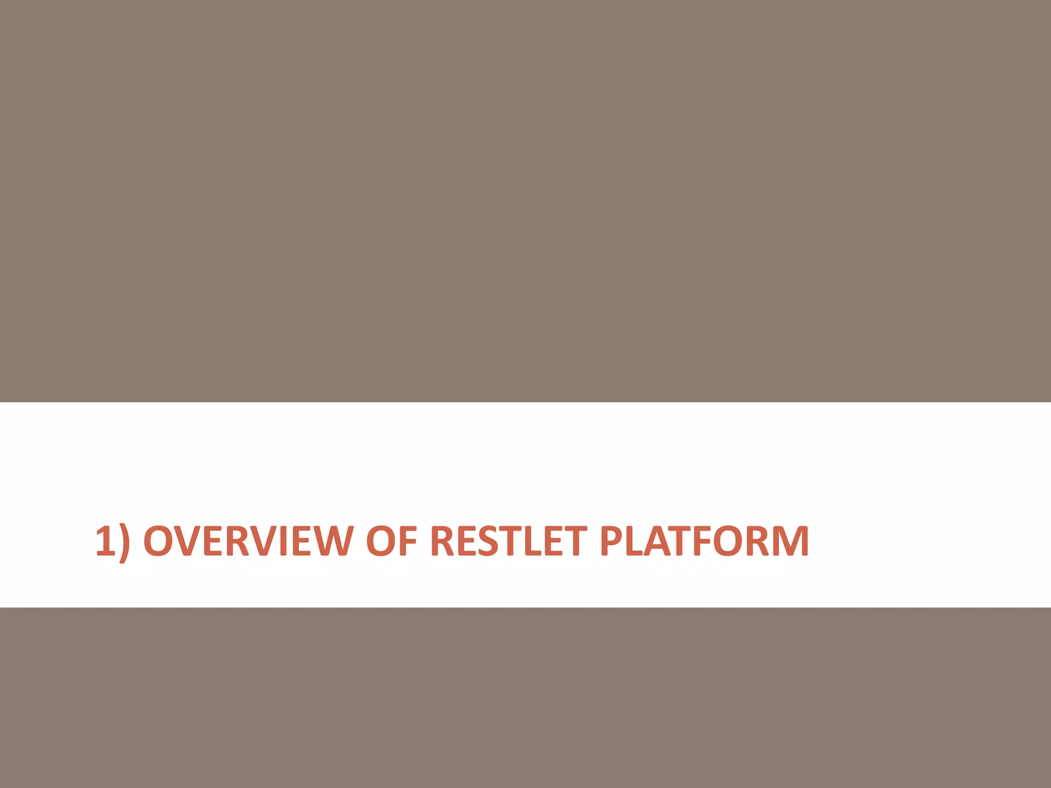 1) OVERVIEW OF RESTLET PLATFORM
 