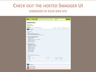 CHECK OUT THE HOSTED SWAGGER UI
EMBEDDED IN YOUR WEB SITE
 