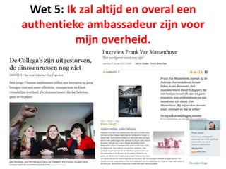 Wet 5: Ik zal altijd en overal een
authentieke ambassadeur zijn voor
mijn overheid.
 