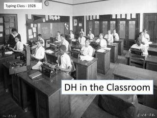 DH in the Classroom
Typing Class - 1928
 