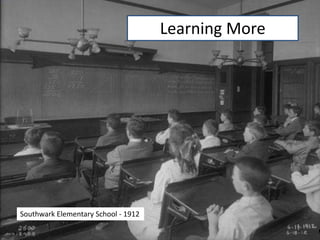 Learning More
Southwark Elementary School - 1912
 