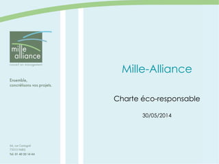 Mille-Alliance
Charte éco-responsable
30/05/2014
 
