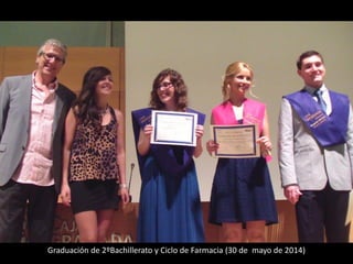Graduación de 2ºBachillerato y Ciclo de Farmacia (30 de mayo de 2014)
 