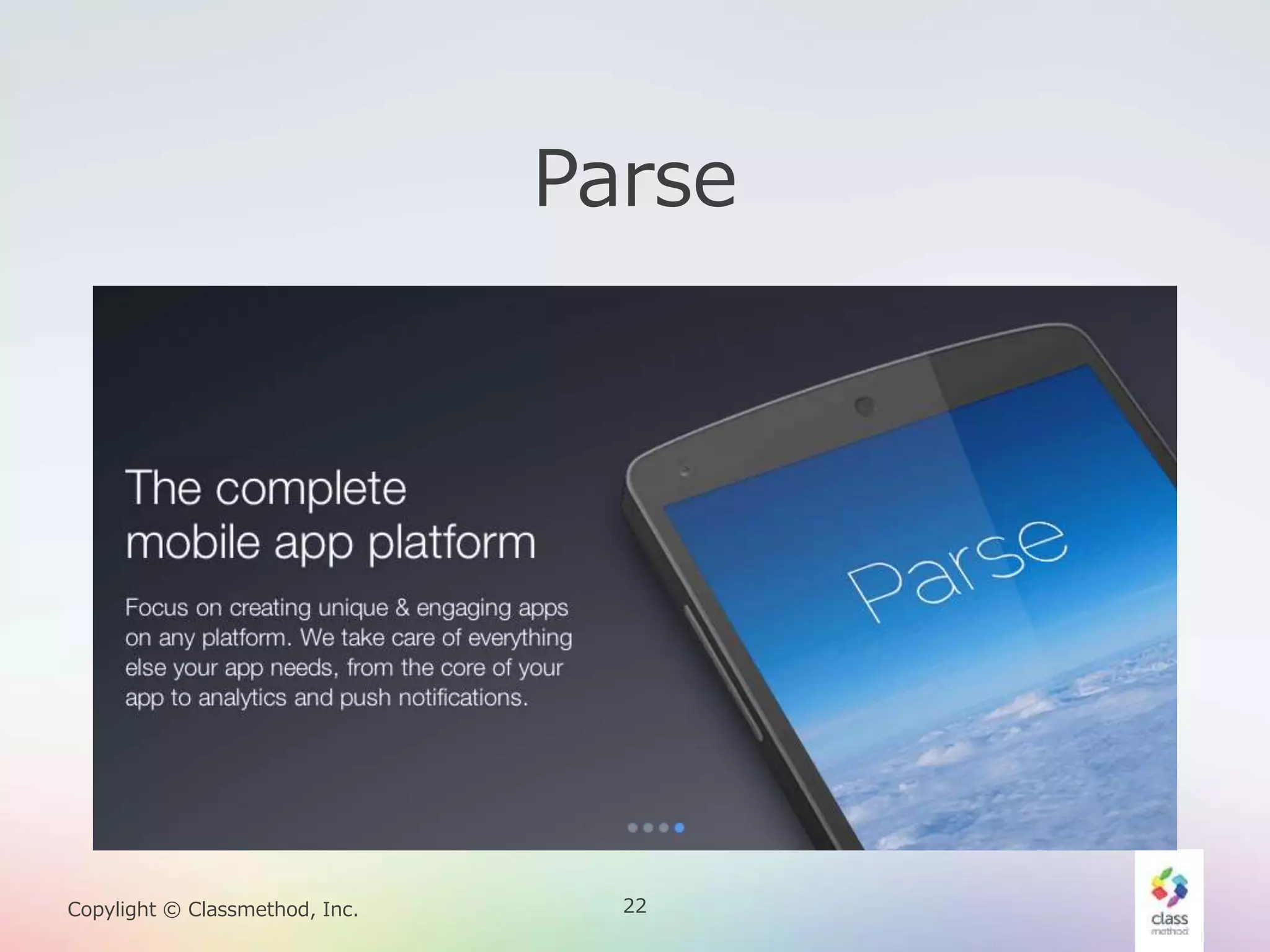 22Copylight © Classmethod, Inc.
Parse
 