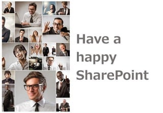 Have a
happy
SharePoint
 