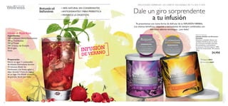 

16 17
• 100% NATURAL SIN CONSERVANTES
•ANTIOXIDANTESY FIBRA PREBIÓTICA
• FAVORECE LA DIGESTIÓN
INFUSIONES HERBALES, UN HÁBITO SALUDABLE EN TU DÍ A A DÍ A .
 Relajante 25032
 Estimulante 24695
INGREDIENTES:
•Té Negro • Ginseng
• Guaraná • Nuez Moscada
Clavo • Aroma de Naranja
Estimulante
INGREDIENTES:
•Té Rooibos • Manzanilla
• Canela • Jengibre
• Cardamomo • Clavo
Relajante
Dale un giro sorprendente
a tu infusión
Te presentamos una nueva forma de disfrutar de tu INFUSIÓN HERBAL.
Los mismos beneﬁcios relajantes o estimulantes de siempre combinados con
deliciosos sabores veraniegos...¡con hielo!
INFUSIÓN
DE VERANO
Infusión de Bayas Rojas
Ingredientes
100 ml Infusión Herbal Estimulante
100 gr Frambuesas
100 gr Fresas
200 ml zumo de Granada
50 ml agua
Hielo
Preparación
Hervir en agua ½ cucharadita
de Infusión Estimulante durante
15 minutos.Añadir las
frambuesas y las fresas,agitar y
dejar durante 1 hora en reposo
en un lugar frío.Añadir el zumo
de granada.Servir con hielo.
Botanical Infusion
Infusión Soluble con Extractos
Herbales
Deliciosa y saludable infusión con
múltiples beneﬁcios para tu salud.
Con extractos herbales naturales,
ﬁbra prebiótica y antioxidantes
protectores. Fácil de preparar. 100%
natural sin conservantes. 40 raciones.
120 g.
24,95€
 