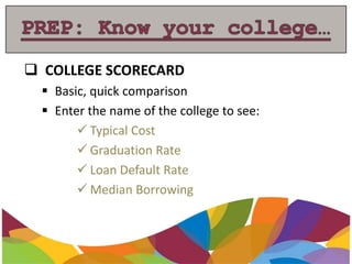  COLLEGE SCORECARD
 Basic, quick comparison
 Enter the name of the college to see:
 Typical Cost
 Graduation Rate
 Loan Default Rate
 Median Borrowing
 