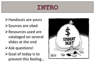 INTRO
Handouts are yours
Sources are sited
Resources used are
cataloged on several
slides at the end
Ask questions!
Goal of today is to
prevent this feeling…
 
