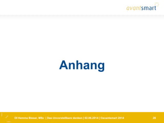 DI Hemma Bieser, MSc | Das Unvorstellbare denken | 02.06.2014 | ©avantsmart 2014 26
Anhang
 