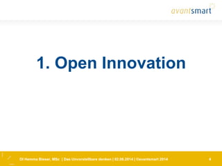 DI Hemma Bieser, MSc | Das Unvorstellbare denken | 02.06.2014 | ©avantsmart 2014 4
1. Open Innovation
 