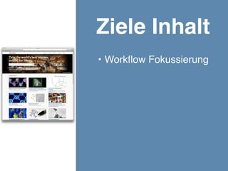 OOtalks2014,www.frentix.com
Ziele Inhalt
• Workﬂow Fokussierung
• Persönliches Menu
 