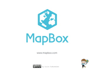 b y Ta i c h i F U R U H A S H I
www.mapbox.com
 