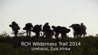 RCH Wilderness Trail 2014
Umfolozi, Zuid Afrika
 