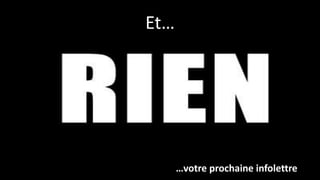 Et…
…votre prochaine infolettre
 