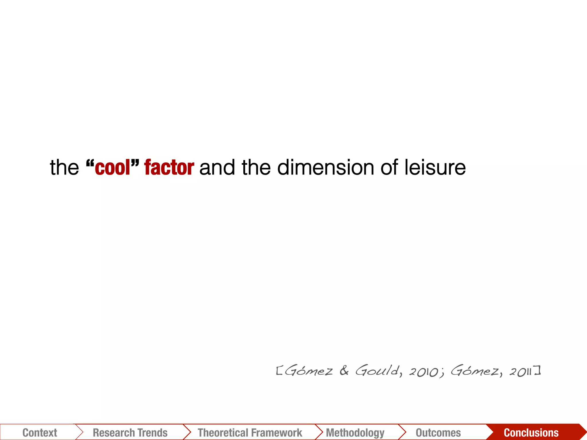 the “cool” factor and the dimension of leisure
diachronic dimension
the whole ecosystem of public access in
Mozambique
improve photo-elicitation protocol
faster methods for data analysis
uses for design
[Gómez & Gould, 2010; Gómez, 2011]!
Conclusions	
  Outcomes	
  Methodology	
  Theoretical Framework	
  Research Trends
Context
 