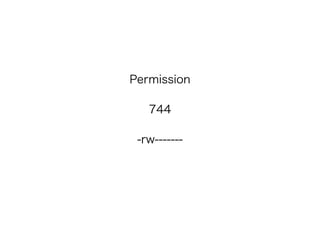Permission
744
-rw-------
 