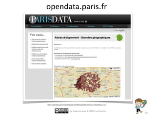 by mapconcierge & OSM contributors
28
opendata.paris.fr
http://opendata.paris.fr/opendata/jsp/site/Portal.jsp?document_id=41&portlet_id=127
 