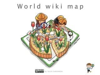 b y Ta i c h i F U R U H A S H I
W o r l d w i k i m a p
 
