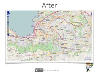 b y Ta i c h i F U R U H A S H Ib y m a p c o n c i e r g eb y m a p c o n c i e r g e
After
 