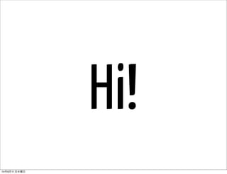 Hi!
14年6月11日水曜日
 