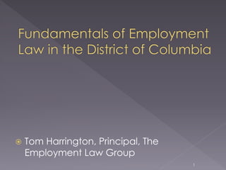  Tom Harrington, Principal, The
Employment Law Group
1
 