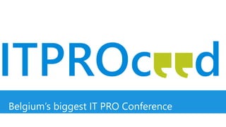 Belgium’s biggest IT PRO Conference
 