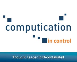 Thought Leader in IT-continuïteit. 
 