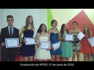 Graduación de 4ºESO: 17 de junio de 2014
 