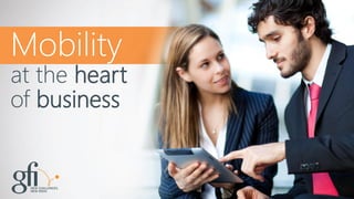 1 
Mobility 
at the heart 
of business  