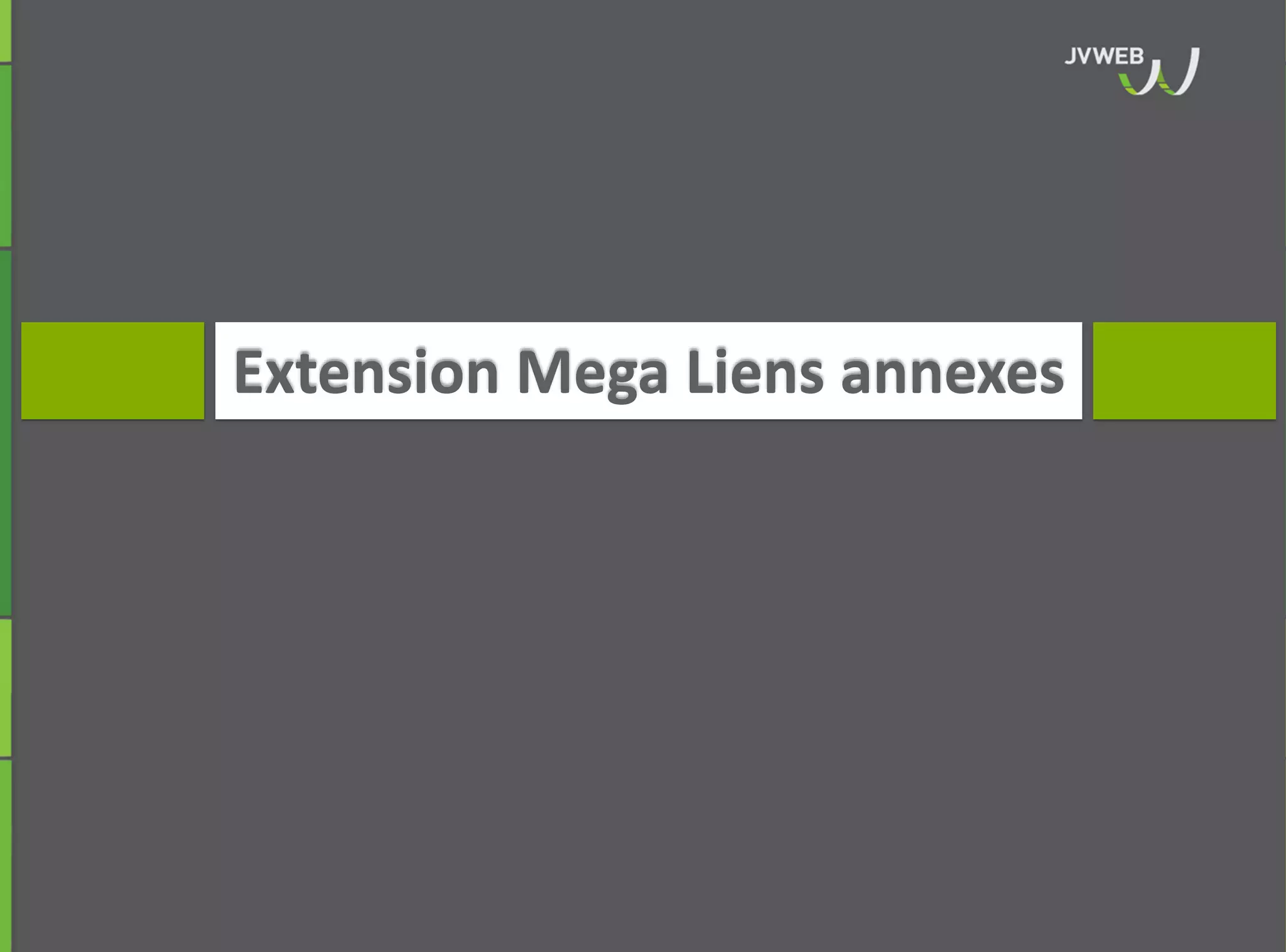 Extension Mega Liens annexes
 