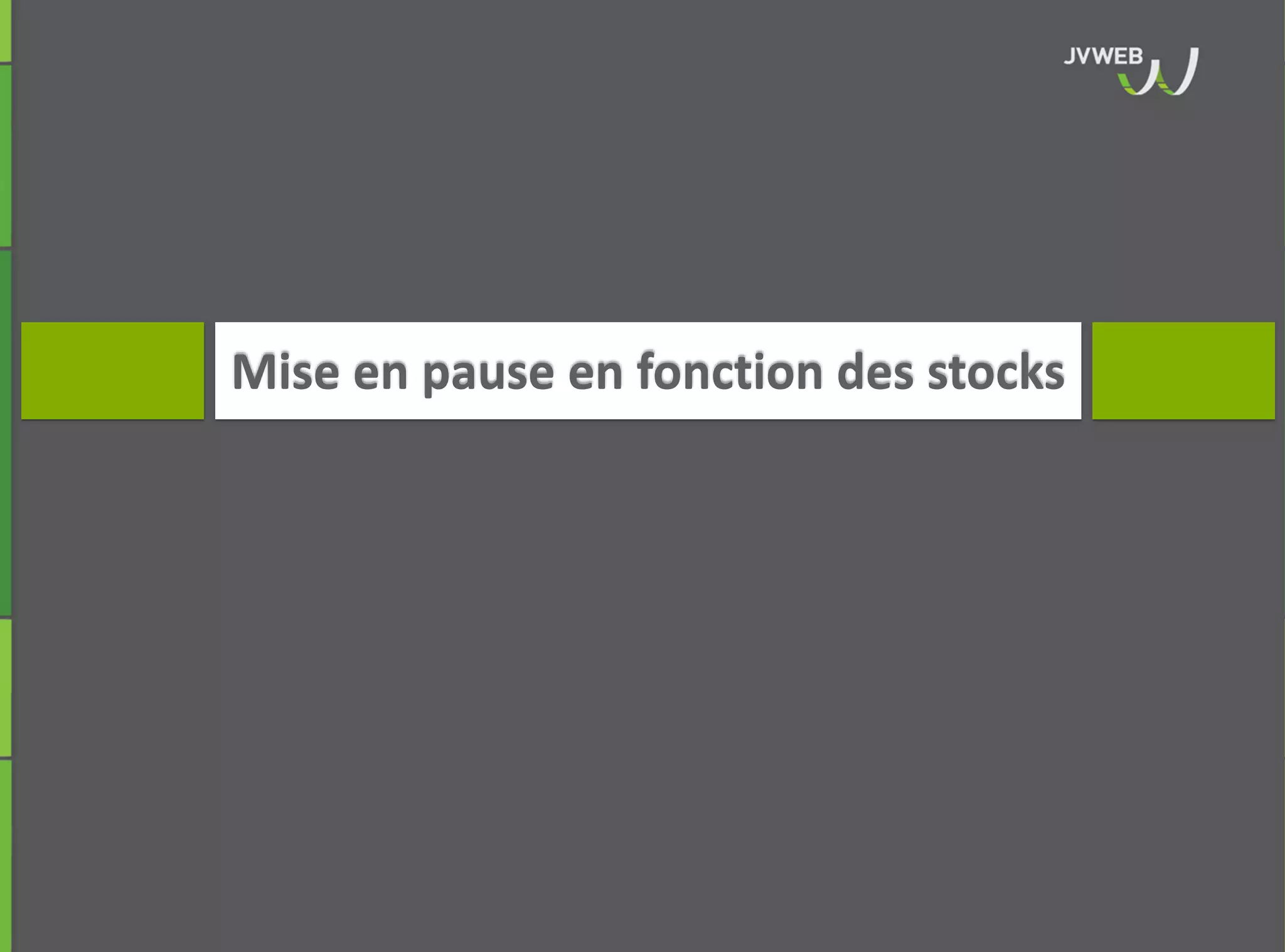 Mise en pause en fonction des stocks
 