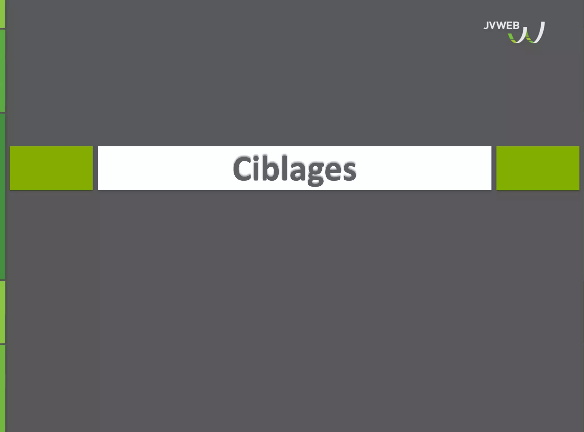 Ciblages
 