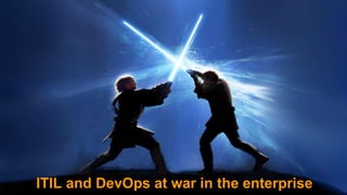 ITIL and DevOps at war in the enterprise
 
