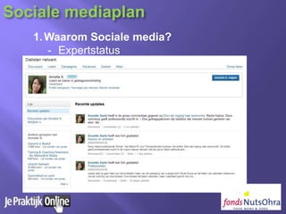 1.Waarom Sociale media?
- Expertstatus
Sociale mediaplan
 