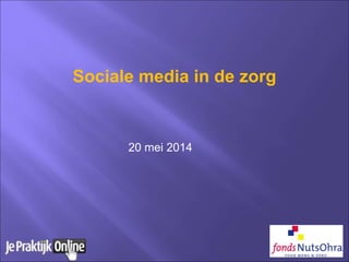 Sociale media in de zorg
20 mei 2014
 