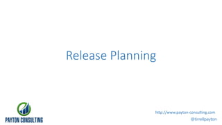 Release Planning
@tirrellpayton
http://www.payton-consulting.com
 