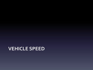 VEHICLE SPEED
 