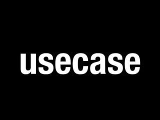 usecase 
 